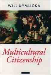 Multicultural Citizenship : A Liberal Theory of Minority Right