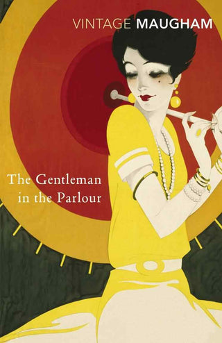 The Gentleman in the Parlour : A Record of a Journey from Rangoon to Haiphong : Vintage Classics