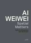 Ai Weiwei Spatial Matters Art Architecture Activism