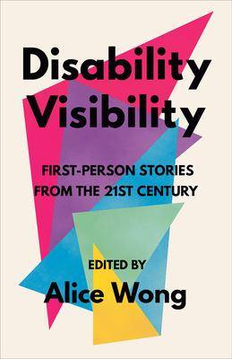 Disability Visibility : First-Person Stories from the Twenty-First Century