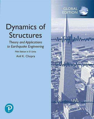 Dynamics of Structures in SI Units : Theory and Applications to Earthquake Engineering Global Edition