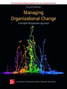 Managing Organizational Change : A Multiple Perspectives Approach