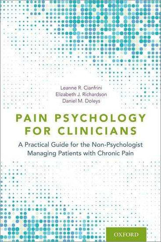 Pain Psychology for Clinicians : A Practical Guide for the Non-Psychologist Managing Patients with Chronic Pain