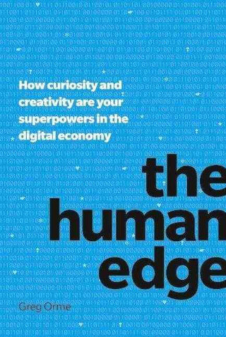 The Human Edge : How Curiosity and Creativity are Your Superpowers in the Digital Economy