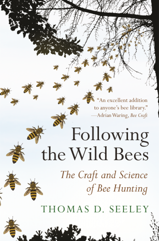 Following the Wild Bees : The Craft and Science of Bee Hunting