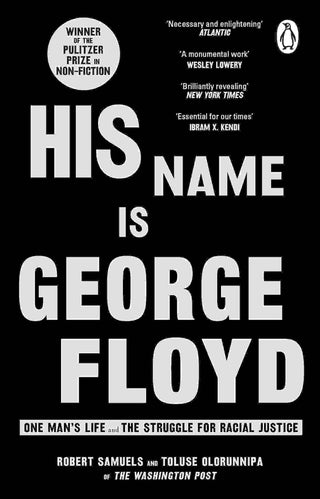 His Name Is George Floyd : One Man-s Life and the Struggle for Racial Justice