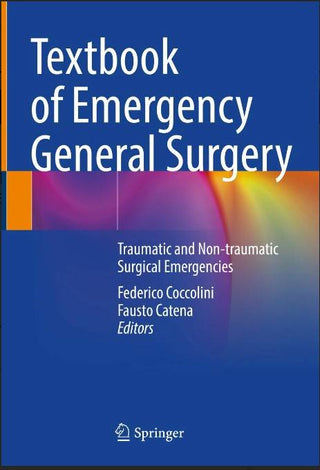 Textbook of Emergency General Surgery : Traumatic and Non-Traumatic Surgical Emergencies