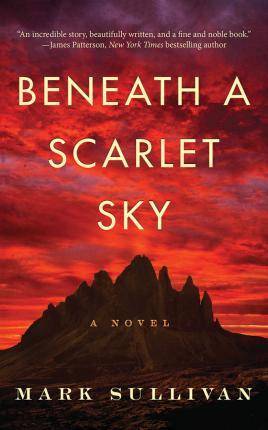 Beneath a Scarlet Sky : A Novel