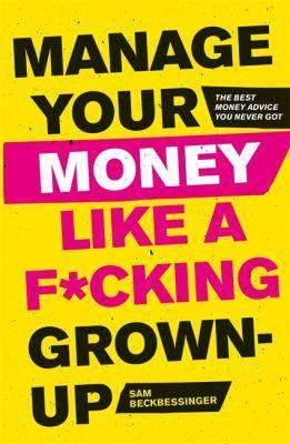 Manage Your Money Like a F*cking Grown up