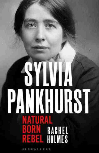 Sylvia Pankhurst : Natural Born Rebel