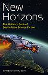 New Horizons : The Gollancz Book of South Asian Science Fiction