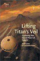 Lifting Titans Veil Exploring the Giant Moon of Saturn