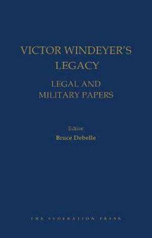 Victor Windeyer-s Legacy : Legal and Military Papers