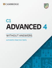 C1 Advanced 4 : Student's Book Without Answers + Authentic Practice Tests