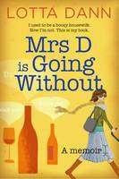 Mrs D is Going Without : A Memoir