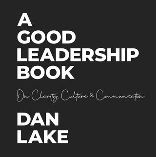 A Good Leadership Book : On Clarity Culture and Communication