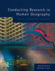 Conducting Research into Human Geography : Theory Methodology and Practice