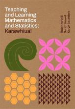 Teaching and Learning Mathematics and Statistics : Karawhiua!