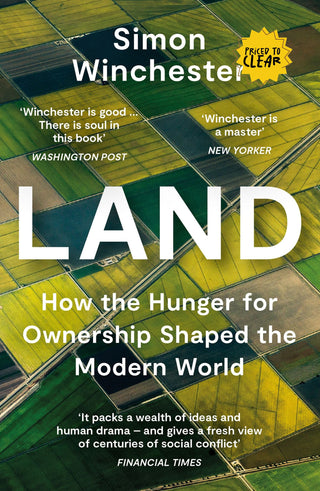 Land : How the Hunger for Ownership Shaped the Modern World