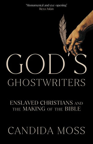 God's Ghostwriters : Enslaved Christians and The Making of the Bible