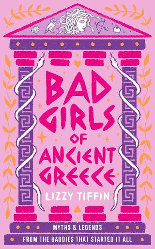 Bad Girls of Ancient Greece: Myths and Legends from the Baddies that Started it all