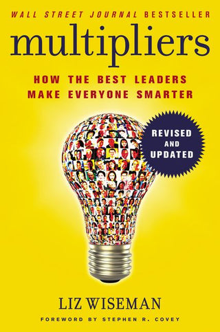 Multipliers : How the Best Leaders Make Everyone Smarter