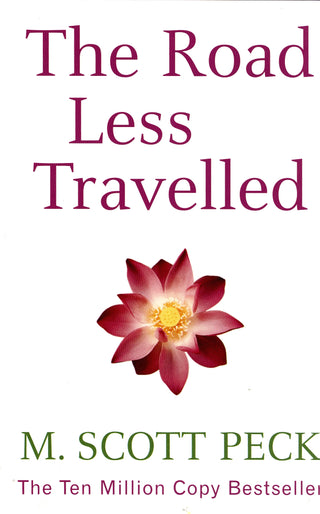 The Road Less Travelled : A New Psychology of Love, Traditional Values, and Spiritual Growth