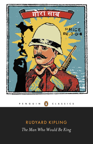 Man Who Would be King : Selected Stories Of Rudyard Kipling