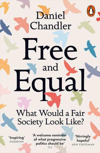 Free and Equal: What Would a Fair Society Look Like?