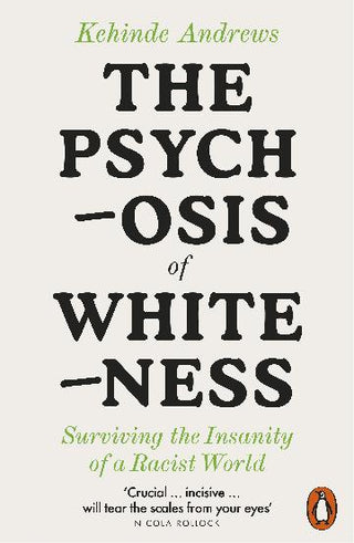 The Psychosis of Whiteness: Surviving the Insanity of a Racist World