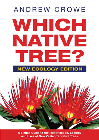 Which Native Tree : New Zealand Native Trees : A Simple Guide to Their Identification Ecology and Uses