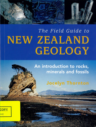 The Field Guide to New Zealand Geology : An Introduction to Rocks Minerals and Fossils