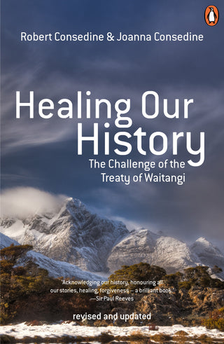 Healing Our History : The Challenge of the Treaty of Waitangi