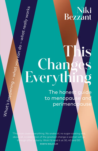 This Changes Everything : The Honest Guide to Menopause and Perimenopause