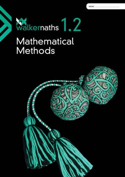 Walker Maths 1.2 Mathematical Methods Workbook