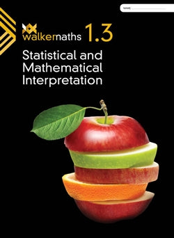 Walker Maths 1.3 Statistical and Mathematical Interpretation Workbook