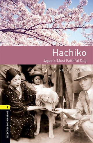 Hachiko : Japan's Most Faithful Dog : Oxford Bookworms Level 1