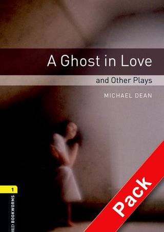 A Ghost in Love and Other Plays : Oxford Bookworms Playscripts Stage 1 Adio Pack