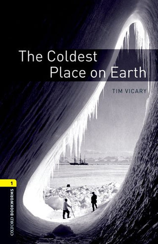 The Coldest Place on Earth : Oxford Bookworms Stage 1