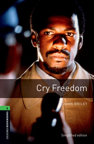 Cry Freedom : Oxford Bookworms Library Level 6