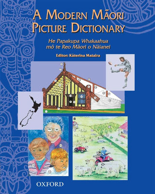 A Modern Maori Picture Dictionary : He Papakupa Whakaahua mo te Reo Maori o Naianei