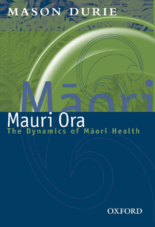 Mauri Ora : The Dynamics of Maori Health