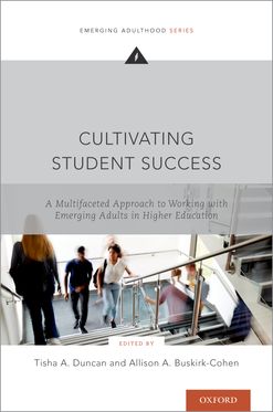 Cultivating Student Success : A Multifaceted Approach to Working with Emerging Adults in Higher Education