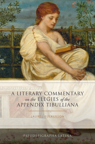 A Literary Commentary on the Elegies of the Appendix Tibulliana