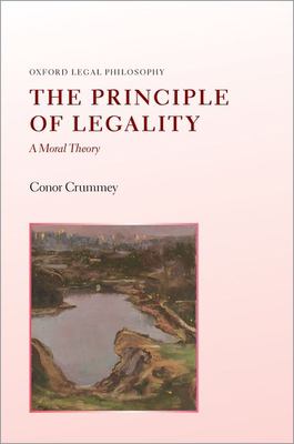 The Principle of Legality : A Moral Theory