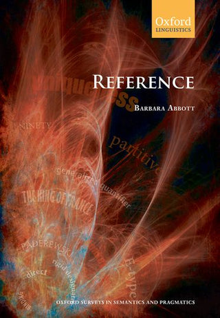 Reference : Oxford Surveys in Semantics and Pragmatics