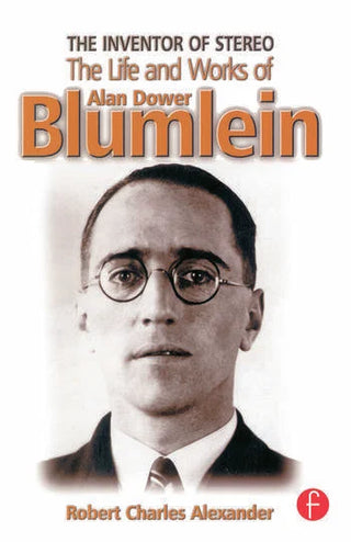 The Inventor of Stereo : The Life and Works of Alan Dower Blumlein