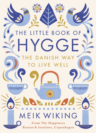 Little Book of Hygge : The Danish Way to Live Well