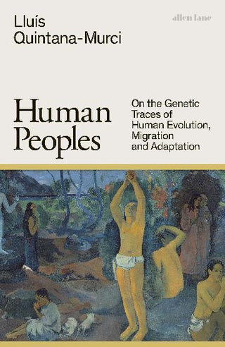 Human Peoples: On the Genetic Traces of Human Evolution, Migration and Adaptation