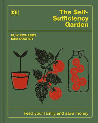 The Self-Sufficiency Garden : Feed Your Family and Save Money